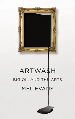 Artwash: Big Oil und die Kunst - Artwash: Big Oil and the Arts