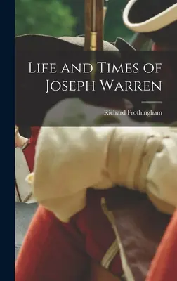Leben und Zeiten von Joseph Warren - Life and Times of Joseph Warren