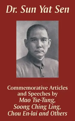 Dr. Sun Yat Sen: Artikel und Reden zum Gedenken an ihn - Dr. Sun Yat Sen: Commemorative Articles and Speeches