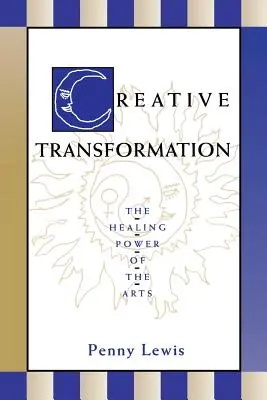 Kreative Transformation: Die heilende Kraft der Künste - Creative Transformation: The Healing Power of the Arts
