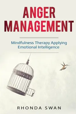 Wut-Management: Ein einfacher Leitfaden zur Bewältigung Ihrer Emotionen: Achtsamkeitstherapie - Emotionale Intelligenz anwenden - Anger Management: A Simple Guide to Master Your Emotions: Mindfulness Therapy Applying Emotional Intelligence