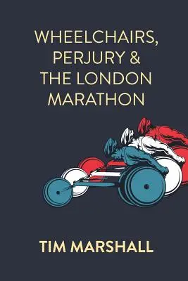 Rollstühle, Meineid und der Londoner Marathon - Wheelchairs, Perjury and the London Marathon