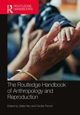 Das Routledge-Handbuch der Anthropologie und Reproduktion - The Routledge Handbook of Anthropology and Reproduction