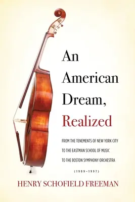 Ein amerikanischer Traum, verwirklicht: Von den Mietskasernen von New York City über die Eastman School of Music bis zum Boston Symphony Orchestra - An American Dream, Realized: From the Tenements of New York City to the Eastman School of Music to the Boston Symphony Orchestra