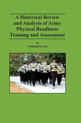 Ein historischer Rückblick und eine Analyse des Trainings und der Beurteilung der körperlichen Bereitschaft der Armee - A Historical Review and Analysis of Army Physical Readiness Training and Assessment