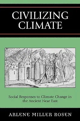 Das zivilisierte Klima: Gesellschaftliche Antworten auf den Klimawandel im Alten Orient - Civilizing Climate: Social Responses to Climate Change in the Ancient Near East