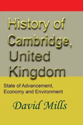 Geschichte von Cambridge, Vereinigtes Königreich: Stand des Fortschritts, Wirtschaft und Umwelt - History of Cambridge, United Kingdom: State of Advancement, Economy and Environment