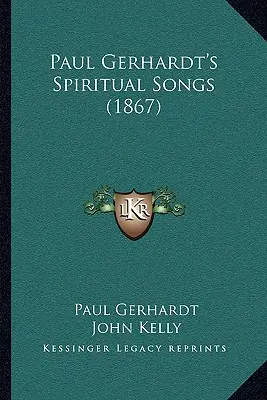 Paul Gerhardt's Geistliche Lieder (1867) - Paul Gerhardt's Spiritual Songs (1867)
