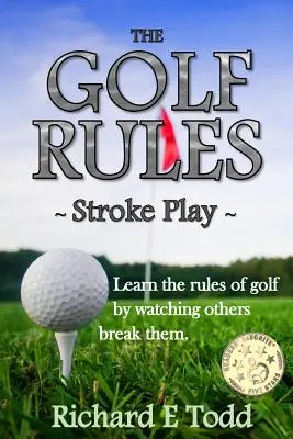 Die Golfregeln - Stroke Play: Lernen Sie die Golfregeln, indem Sie anderen dabei zusehen, wie sie sie brechen - The Golf Rules - Stroke Play: Learn the Rules of Golf by Watching Others Break Them