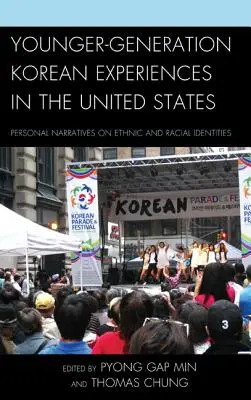 Koreanische Erfahrungen der jüngeren Generation in den Vereinigten Staaten: Persönliche Erzählungen über ethnische und rassische Identitäten - Younger-Generation Korean Experiences in the United States: Personal Narratives on Ethnic and Racial Identities