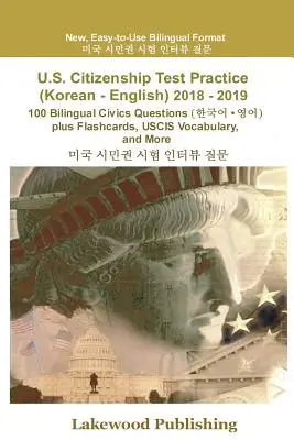 U.S. Citizenship Test Practice (Koreanisch - Englisch) 2018 - 2019: 100 zweisprachige Fragen zu Staatsbürgerkunde plus Flashcards, Uscis-Vokabeln und mehr - U.S. Citizenship Test Practice (Korean - English) 2018 - 2019: 100 Bilingual Civics Questions Plus Flashcards, Uscis Vocabulary and More