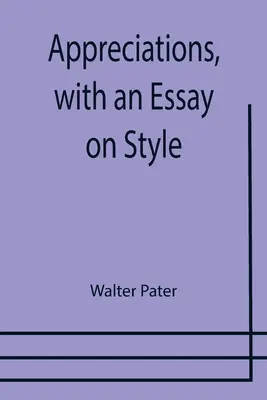 Würdigungen, mit einem Essay über Stil - Appreciations, with an Essay on Style