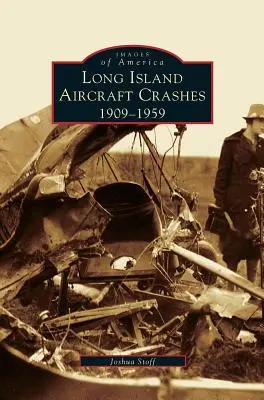 Flugzeugabstürze auf Long Island: 1909-1959 - Long Island Aircraft Crashes: 1909-1959