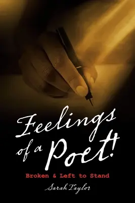 Die Gefühle eines Dichters: Zerbrochen und stehen gelassen - Feelings of a Poet!: Broken & Left to Stand