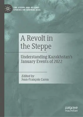 Ein Aufstand in der Steppe: Zum Verständnis der Ereignisse in Kasachstan im Januar 2022 - A Revolt in the Steppe: Understanding Kazakhstan's January Events of 2022