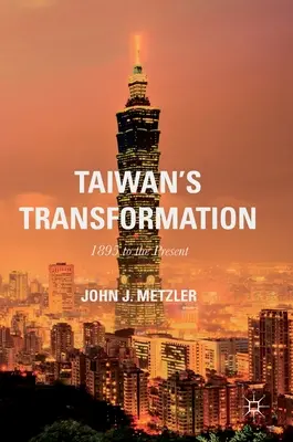 Taiwans Wandel: 1895 bis zur Gegenwart - Taiwan's Transformation: 1895 to the Present