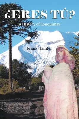 Eres t?: Eine Geschichte von Lonquimay - Eres t?: A History of Lonquimay