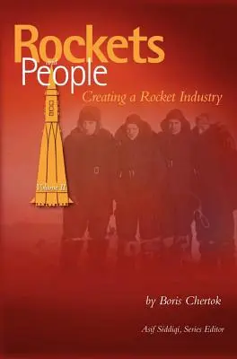 Raketen und Menschen, Band II: Der Aufbau einer Raketenindustrie (NASA History Series SP-2006-4110) - Rockets and People, Volume II: Creating a Rocket Industry (NASA History Series SP-2006-4110)