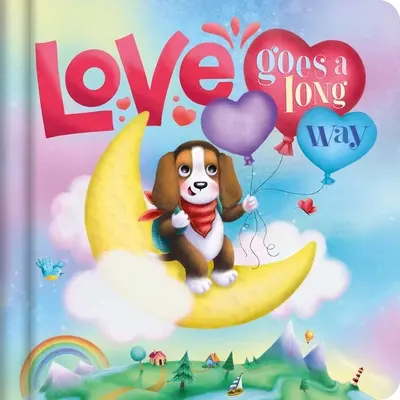 Liebe geht einen langen Weg: Gepolstertes Pappbuch - Love Goes a Long Way: Padded Board Book
