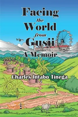 Die Welt von Gusii aus betrachten - Erinnerungen eines Historikers, 1970-2010 - Facing the World from Gusii - A Memoir of a Historian, 1970-2010