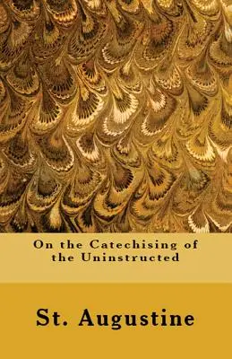 Über die Katechisierung der Unbelehrten - On the Catechising of the Uninstructed