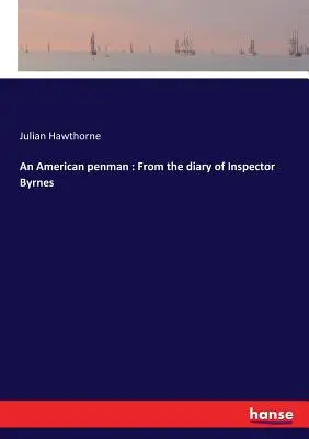 Ein amerikanischer Schreiberling: Aus dem Tagebuch von Inspektor Byrnes - An American penman: From the diary of Inspector Byrnes