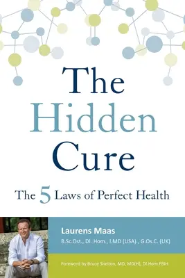 Die verborgene Heilung: Die fünf Gesetze der perfekten Gesundheit - The Hidden Cure: The Five Laws of Perfect Health