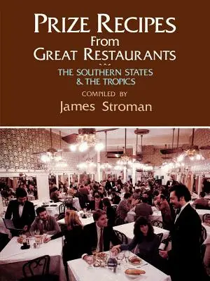 Preisrezepte aus großartigen Restaurants: Die Südstaaten & die Tropen - Prize Recipes from Great Restaurants: The Southern States & the Tropics