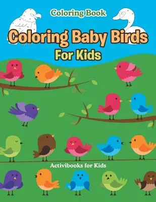 Coloring Baby Birds für Kinder Malbuch - Coloring Baby Birds For Kids Coloring Book