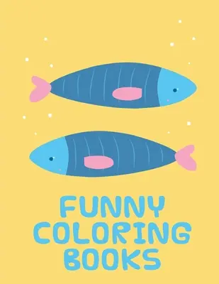 Lustige Ausmalbücher: Lustige Tierbilderbücher für 2-Jährige - Funny Coloring Books: Funny animal picture books for 2 year olds