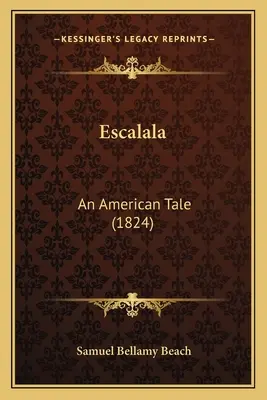 Escalala: Ein amerikanisches Märchen (1824) - Escalala: An American Tale (1824)