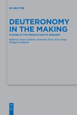 Das Deuteronomium im Entstehen: Studien zur Produktion von Debarim - Deuteronomy in the Making: Studies in the Production of Debarim