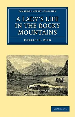 Das Leben einer Frau in den Rocky Mountains - A Lady's Life in the Rocky Mountains