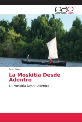 Die Moskitia aus dem Jenseits - La Moskitia Desde Adentro