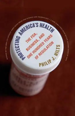 Amerikas Gesundheit schützen: Die FDA, die Wirtschaft und einhundert Jahre Regulierung - Protecting America's Health: The FDA, Business, and One Hundred Years of Regulation