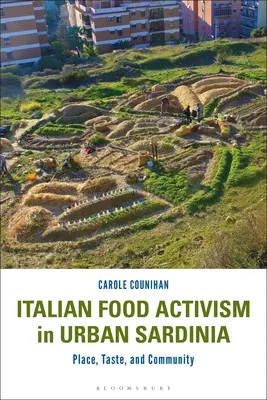 Italienischer Lebensmittelaktivismus im städtischen Sardinien: Ort, Geschmack und Gemeinschaft - Italian Food Activism in Urban Sardinia: Place, Taste, and Community