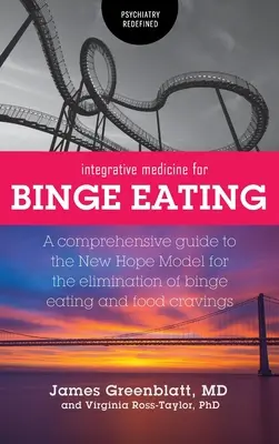 Integrative Medizin bei Essanfällen: Ein umfassender Leitfaden für das New Hope Modell zur Beseitigung von Essanfällen und Heißhungerattacken - Integrative Medicine for Binge Eating: A Comprehensive Guide to the New Hope Model for the Elimination of Binge Eating and Food Cravings