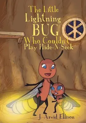 Der kleine Blitzkäfer, der nicht Verstecken spielen konnte - The Little Lightning Bug Who Couldn't Play Hide-N-Seek
