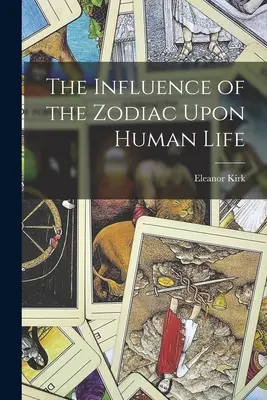 Der Einfluss des Tierkreises auf das menschliche Leben - The Influence of the Zodiac Upon Human Life