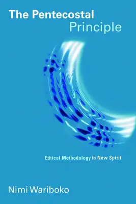 Das pfingstliche Prinzip: Ethische Methodik im Neuen Geist - The Pentecostal Principle: Ethical Methodology in New Spirit