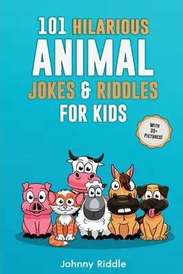 101 witzige Tierwitze und Rätsel für Kinder: Lachen Sie laut mit diesen lustigen & albernen Witzen: Sogar Ihr Haustier wird lachen! - 101 Hilarious Animal Jokes & Riddles For Kids: Laugh Out Loud With These Funny & Silly Jokes: Even Your Pet Will Laugh!