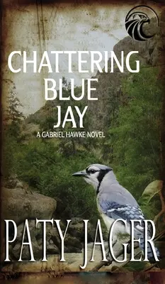 Schnatternder Blauhäher: Gabriel-Hawke-Roman - Chattering Blue Jay: Gabriel Hawke Novel