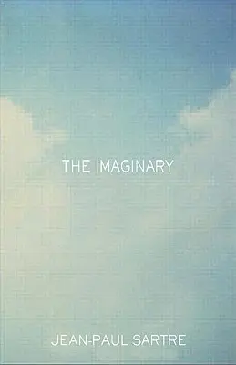 Das Imaginäre: Eine phänomenologische Psychologie der Imagination - The Imaginary: A Phenomenological Psychology of the Imagination