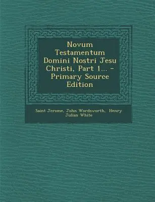 Novum Testamentum Domini Nostri Jesu Christi, Teil 1... - Primärquellen-Ausgabe - Novum Testamentum Domini Nostri Jesu Christi, Part 1... - Primary Source Edition