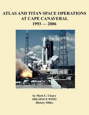 Atlas- und Titan-Raumfahrtaktivitäten in Cape Canaveral 1993-2006 - Atlas and Titan Space Operations at Cape Canaveral 1993-2006