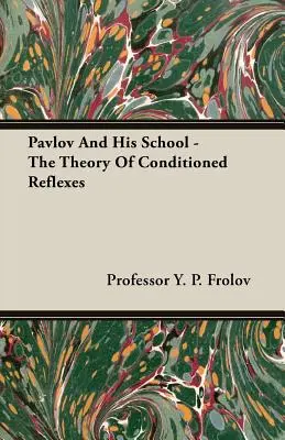 Pawlow und seine Schule - Die Theorie der konditionierten Reflexe - Pavlov And His School - The Theory Of Conditioned Reflexes