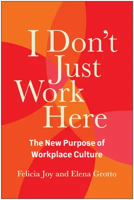 Ich arbeite nicht nur hier: Der neue Zweck der Arbeitsplatzkultur - I Don't Just Work Here: The New Purpose of Workplace Culture