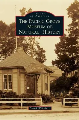 Das Pacific Grove Museum für Naturgeschichte - The Pacific Grove Museum of Natural History