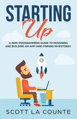 Aufbruch: Ein Leitfaden für Nicht-Programmierer zum Aufbau eines IT-/Technikunternehmens - Starting Up: A Non-Programmers Guide to Building a IT / Tech Company