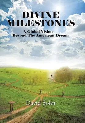 Göttliche Meilensteine: Eine globale Vision jenseits des amerikanischen Traums - Divine Milestones: A Global Vision Beyond the American Dream